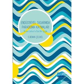 Endüstriyel Tasarımda Paradigma Kaymaları - S. Benan Çelikel