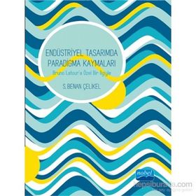 Endüstriyel Tasarımda Paradigma Kaymaları - S. Benan Çelikel
