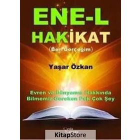 ENE-L HAKIKAT (BEN GERÇEĞIM) EVREN VE DÜNYAMIZ HAKKINDA BILMENIZ GEREKEN PEK ÇOK ŞEY - YAŞAR ÖZKAN