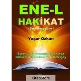 ENE-L HAKIKAT (BEN GERÇEĞIM) EVREN VE DÜNYAMIZ HAKKINDA BILMENIZ GEREKEN PEK ÇOK ŞEY - YAŞAR ÖZKAN