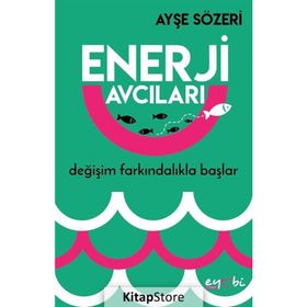 Enerji Avcıları - Ayşe Sözeri