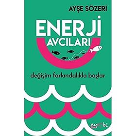 Enerji Avcıları - Ayşe Sözeri