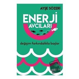 Enerji Avcıları - Ayşe Sözeri