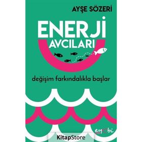 Enerji Avcıları - Ayşe Sözeri