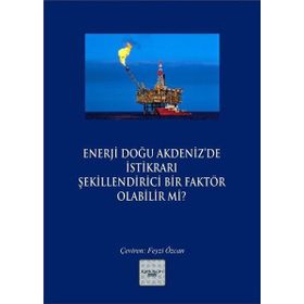 Enerji Doğu Akdeniz’de İstikrarı Şekillendirici Bir Faktör Olabilir mi? - Kollektif