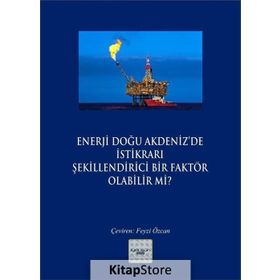 Enerji Doğu Akdeniz’de İstikrarı Şekillendirici Bir Faktör Olabilir mi? - Kollektif