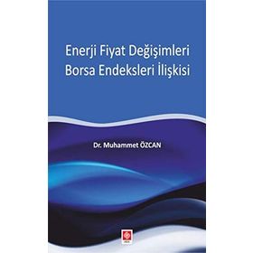 Enerji Fiyat Değişimleri Borsa Endeksleri İlişkisi - Dr. Muhammet Özcan