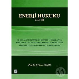ENERJI HUKUKU - CILT 3 - İ. YILMAZ ASLAN