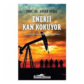 ENERJI KAN KOKUYOR BIYOKIMYASAL SAVAŞ VE ENERJI KARTELLERI - DOĞAN AYDAL
