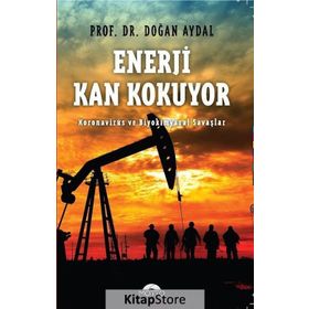 ENERJI KAN KOKUYOR BIYOKIMYASAL SAVAŞ VE ENERJI KARTELLERI - DOĞAN AYDAL