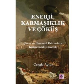 Enerji, Karmaşıklık ve Çöküş - Cengiz Aytun