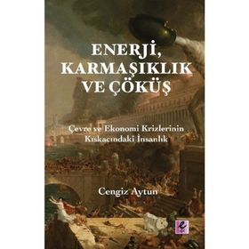 Enerji, Karmaşıklık ve Çöküş - Cengiz Aytun