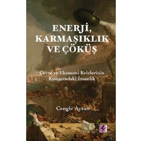 Enerji, Karmaşıklık ve Çöküş - Cengiz Aytun