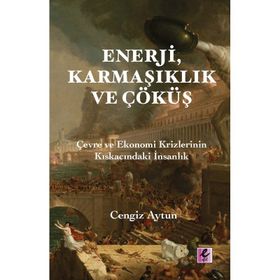 Enerji, Karmaşıklık ve Çöküş - Cengiz Aytun