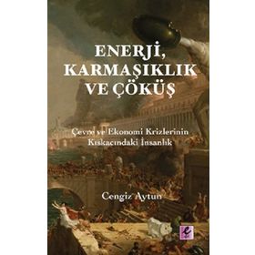 Enerji, Karmaşıklık ve Çöküş - Cengiz Aytun