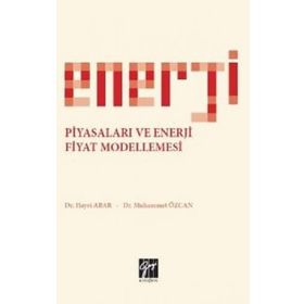 Enerji Piyasaları ve Enerji Fiyat Modellemesi Hayri Abar Muhammet Özcan