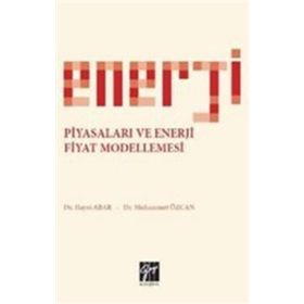 Enerji Piyasaları ve Enerji Fiyat Modellemesi Hayri Abar Muhammet Özcan