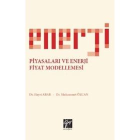 Enerji Piyasaları ve Enerji Fiyat Modellemesi Hayri Abar Muhammet Özcan