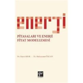 Enerji Piyasaları ve Enerji Fiyat Modellemesi Hayri Abar Muhammet Özcan