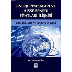Enerji Piyasaları ve Hisse Senedi Fiyatları İlişkisi - Sevinç Güler