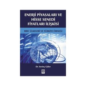 Enerji Piyasaları ve Hisse Senedi Fiyatları İlişkisi - Sevinç Güler