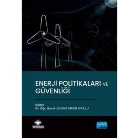 Enerji Politikaları ve Güvenliği - Nobel Akademik Yayıncılık