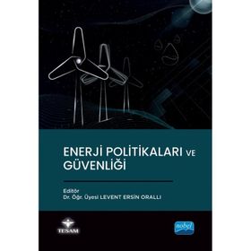 Enerji Politikaları ve Güvenliği - Nobel Akademik Yayıncılık