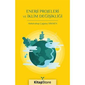Enerji Projeleri ve İklim Değişikliği - Abdulvahap Çağatay Dikmen