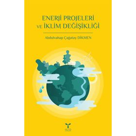 Enerji Projeleri ve İklim Değişikliği - Abdulvahap Çağatay Dikmen