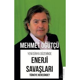 Enerji Savaşları - Türkiye Neresinde? Yeni Dünya Düzeninde Destek Yayınları