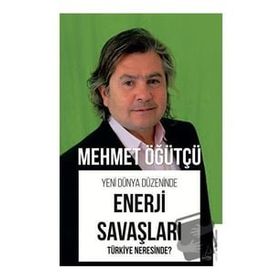 Enerji Savaşları - Türkiye Neresinde? Yeni Dünya Düzeninde Destek Yayınları
