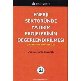 ENERJI SEKTÖRÜNDE YATIRIM PROJELERININ DEĞERLENDIRILMESI PROMETHEE YÖNTEMI ILE - ŞAHAP KAVCIOĞLU