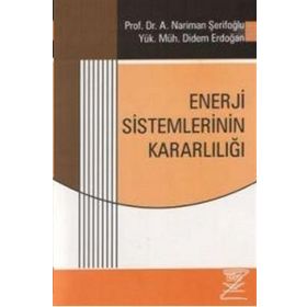 ENERJI SISTEMLERININ KARARLILIĞI - A. NERIMAN ŞERİFOĞLU;DIDEM ERDOĞAN