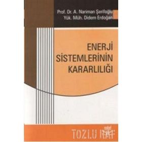 ENERJI SISTEMLERININ KARARLILIĞI - A. NERIMAN ŞERİFOĞLU;DIDEM ERDOĞAN