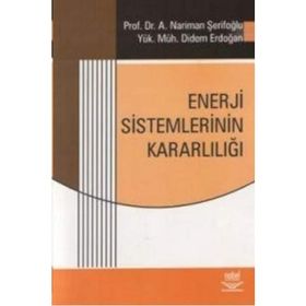 ENERJI SISTEMLERININ KARARLILIĞI - A. NERIMAN ŞERİFOĞLU;DIDEM ERDOĞAN