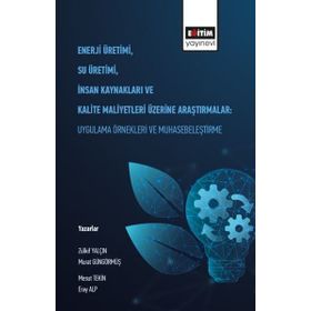 Enerji Üretimi Su Üretimi İnsan Kaynakları ve Kalite Maliyetleri Üzerine Araştırmalar Eğitim Yayınevi