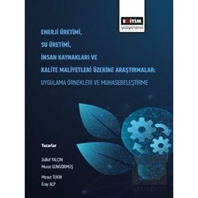 Enerji Üretimi Su Üretimi İnsan Kaynakları ve Kalite Maliyetleri Üzerine Araştırmalar Eğitim Yayınevi