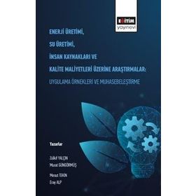 Enerji Üretimi Su Üretimi İnsan Kaynakları ve Kalite Maliyetleri Üzerine Araştırmalar Eğitim Yayınevi