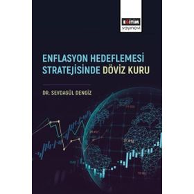 Enflasyon Hedeflemesi Stratejisinde Döviz Kuru Eğitim Yayınevi