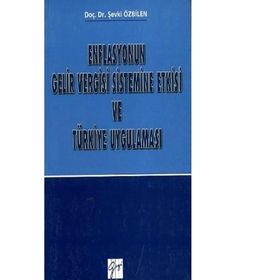 Enflasyonun Gelir Vergisi Sistemine Etkisi ve Türkiye Uygulaması - Şevki Özbilen