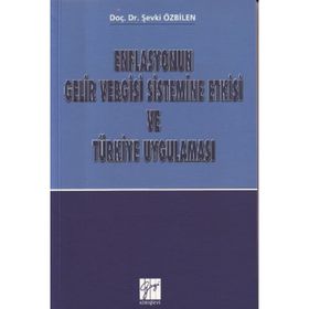 Enflasyonun Gelir Vergisi Sistemine Etkisi ve Türkiye Uygulaması - Şevki Özbilen