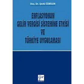 Enflasyonun Gelir Vergisi Sistemine Etkisi ve Türkiye Uygulaması - Şevki Özbilen