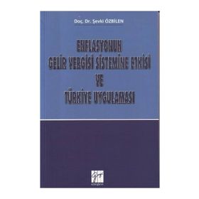 Enflasyonun Gelir Vergisi Sistemine Etkisi ve Türkiye Uygulaması - Şevki Özbilen