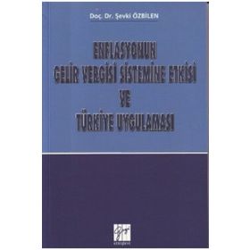 Enflasyonun Gelir Vergisi Sistemine Etkisi ve Türkiye Uygulaması - Şevki Özbilen