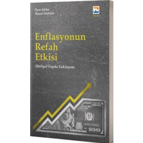 Enflasyonun Refah Etkisi Fayda Maliyet Yaklaşımı - Hasan Islatince
