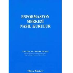 Enformasyon Merkezi Nasıl Kurulur - Murat Yılmaz