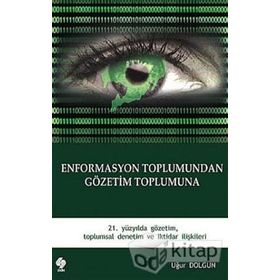 Enformasyon Toplumundan Gözetim Toplumuna - Uğur Dolgun