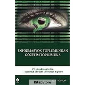 Enformasyon Toplumundan Gözetim Toplumuna - Uğur Dolgun