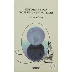 ENFORMASYON TOPLUMUNUN PUTLARI - SADIK GÜNEŞ