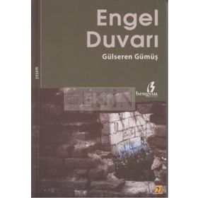 ENGEL DUVARI - GÜLSEREN GÜMÜŞ